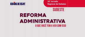 DIEESE PROMOVE DEBATE SOBRE REFORMA ADMINISTRATIVA