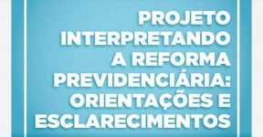 Projeto Interpretando a Reforma da Previdência!