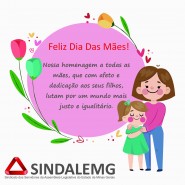 O SINDALEMG PARABENIZA AS MÃES PELO SEU DIA