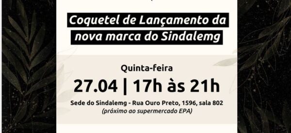 CONVITE – COQUETEL DE LANÇAMENTO DA NOVA MARCA DO SINDALEMG (27/4)