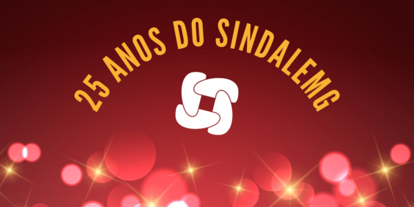 SINDALEMG – 25 ANOS DE HISTÓRIA, LUTA E CONQUISTAS!